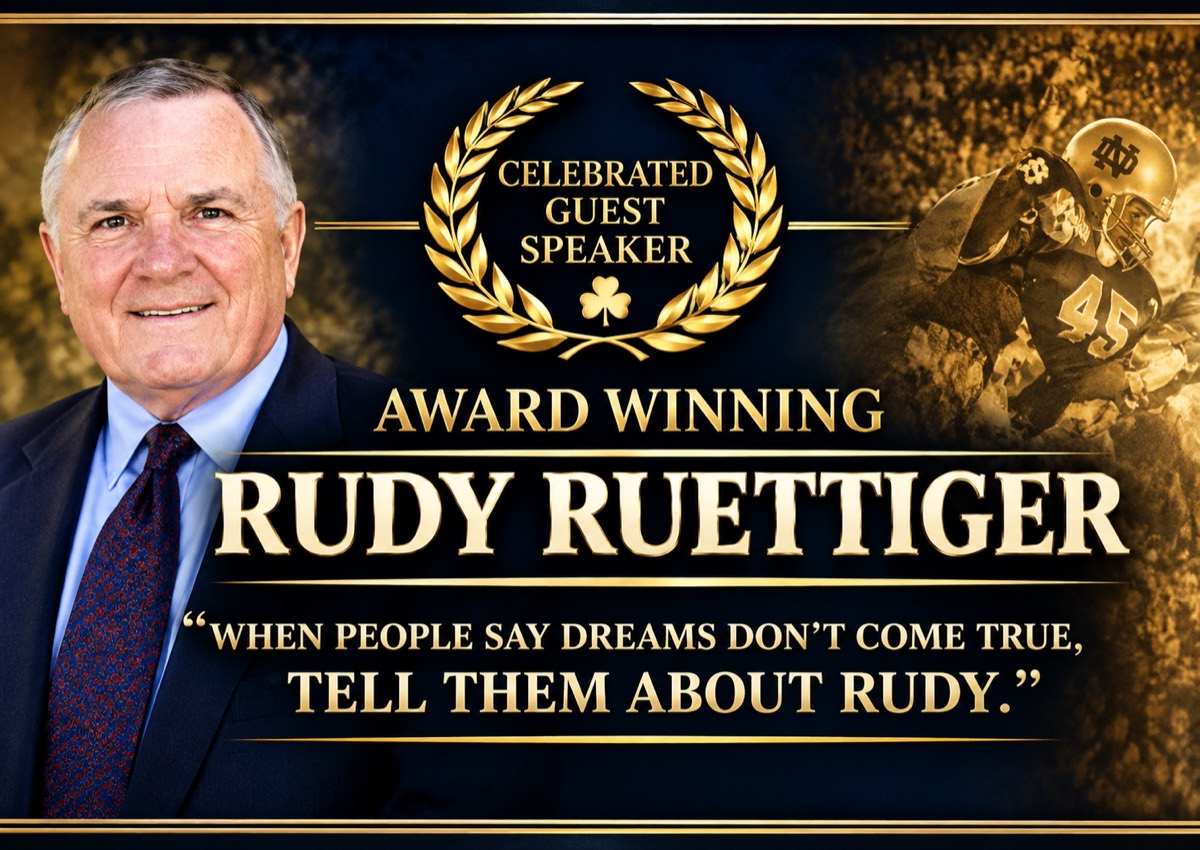 Rudy Ruettiger, celebrated guest speaker. His quote reads: &ldquo;When people say dreams don&rsquo;t come true, tell them about Rudy.&rdquo;